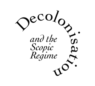 Decolonisation and the Scopic Regime logo